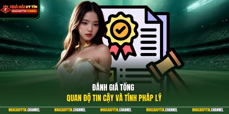 Đánh giá tổng quan độ tin cậy và tính pháp lý